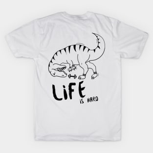 Life is Hard T-Rex Gym T-Shirt